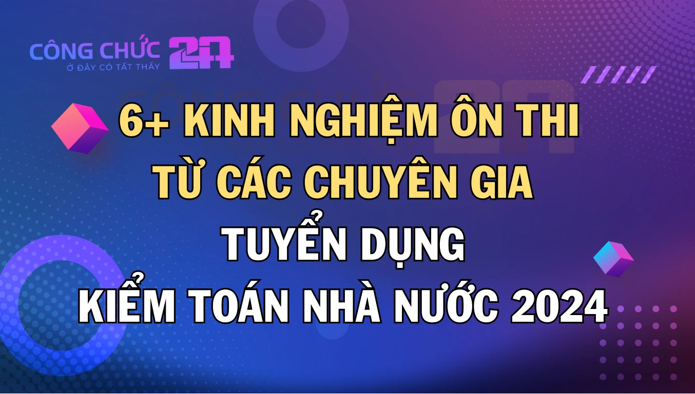 Thumbnail 6+ Kinh nghiệm ôn thi Kiểm toán nhà nước từ chuyên gia